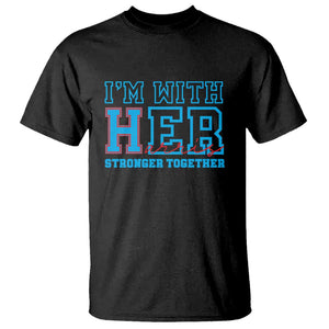 Harris Supporter T Shirt I'm With Her Stronger Together Kamala 2024 TS09 Black Print Your Wear