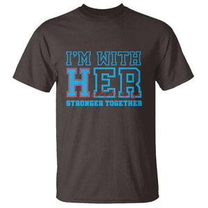 Harris Supporter T Shirt I'm With Her Stronger Together Kamala 2024 TS09 Dark Chocolate Print Your Wear