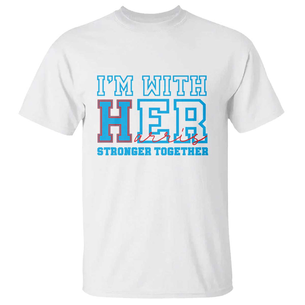 Harris Supporter T Shirt I'm With Her Stronger Together Kamala 2024 TS09 White Print Your Wear