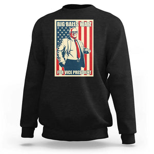 Harris Walz 2024 Sweatshirt Big Balls Walz For Vice President Kamala Support TS09 Black Print Your Wear