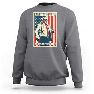 Harris Walz 2024 Sweatshirt Big Balls Walz For Vice President Kamala Support TS09 Charcoal Print Your Wear