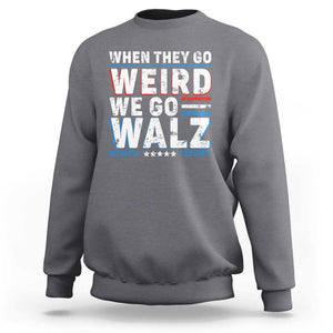 Harris Walz 2024 Sweatshirt When They Go Weird We Go Walz TS09 Charcoal Print Your Wear