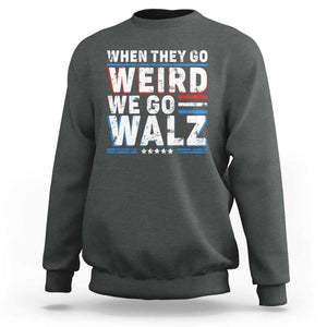 Harris Walz 2024 Sweatshirt When They Go Weird We Go Walz TS09 Dark Heather Print Your Wear