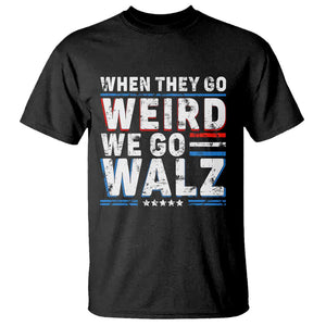 Harris Walz 2024 T Shirt When They Go Weird We Go Walz TS09 Black Print Your Wear