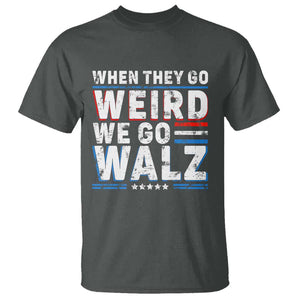 Harris Walz 2024 T Shirt When They Go Weird We Go Walz TS09 Dark Heather Print Your Wear