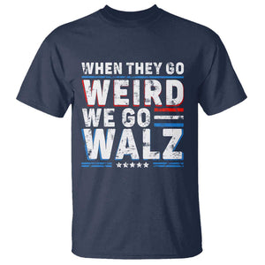 Harris Walz 2024 T Shirt When They Go Weird We Go Walz TS09 Navy Print Your Wear