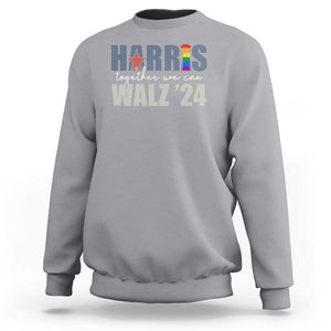 Harris Walz 2024 Sweatshirt Together We Can LGBTQ Rights TS09 Sport Gray Print Your Wear