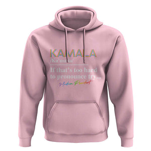 Harris Supporter Hoodie Kamala If That's Too Hard To Pronounce Try Madam President TS09 Light Pink Print Your Wear