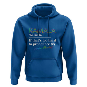 Harris Supporter Hoodie Kamala If That's Too Hard To Pronounce Try Madam President TS09 Royal Blue Print Your Wear