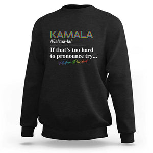 Harris Supporter Sweatshirt Kamala If That's Too Hard To Pronounce Try Madam President TS09 Black Print Your Wear