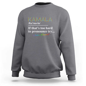 Harris Supporter Sweatshirt Kamala If That's Too Hard To Pronounce Try Madam President TS09 Charcoal Print Your Wear