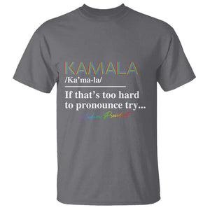 Harris Supporter T Shirt Kamala If That's Too Hard To Pronounce Try Madam President TS09 Charcoal Print Your Wear