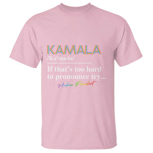 Harris Supporter T Shirt Kamala If That's Too Hard To Pronounce Try Madam President TS09 Light Pink Print Your Wear