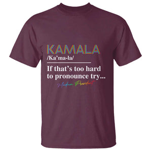 Harris Supporter T Shirt Kamala If That's Too Hard To Pronounce Try Madam President TS09 Maroon Print Your Wear