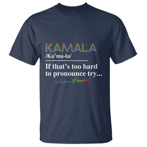 Harris Supporter T Shirt Kamala If That's Too Hard To Pronounce Try Madam President TS09 Navy Print Your Wear