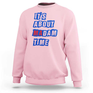 Harris Supporter Sweatshirt It's About Madam Time Kamala 2024 TS09 Light Pink Print Your Wear