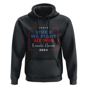 Harris Supporter Hoodie When We Fight We Win Kamala 2024 TS09 Black Print Your Wear