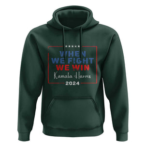 Harris Supporter Hoodie When We Fight We Win Kamala 2024 TS09 Dark Forest Green Print Your Wear