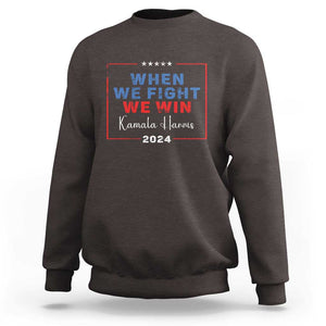 Harris Supporter Sweatshirt When We Fight We Win Kamala 2024 TS09 Dark Chocolate Print Your Wear