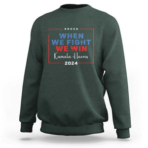 Harris Supporter Sweatshirt When We Fight We Win Kamala 2024 TS09 Dark Forest Green Print Your Wear