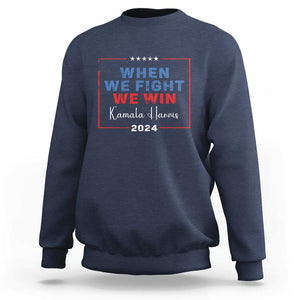 Harris Supporter Sweatshirt When We Fight We Win Kamala 2024 TS09 Navy Print Your Wear