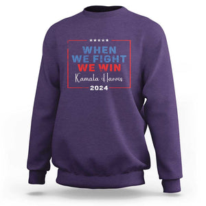 Harris Supporter Sweatshirt When We Fight We Win Kamala 2024 TS09 Purple Print Your Wear