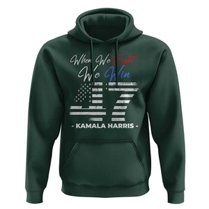 Harris Supporter Hoodie When We Fight We Win Kamala 47 2024 TS09 Dark Forest Green Print Your Wear