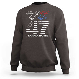 Harris Supporter Sweatshirt When We Fight We Win Kamala 47 2024 TS09 Dark Chocolate Print Your Wear