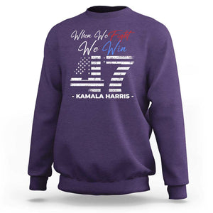 Harris Supporter Sweatshirt When We Fight We Win Kamala 47 2024 TS09 Purple Print Your Wear