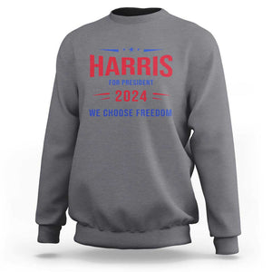 Harris For President Sweatshirt We Choose Freedom Kamala Support TS09 Charcoal Print Your Wear