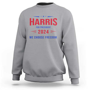 Harris For President Sweatshirt We Choose Freedom Kamala Support TS09 Sport Gray Print Your Wear