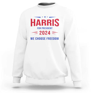 Harris For President Sweatshirt We Choose Freedom Kamala Support TS09 White Print Your Wear