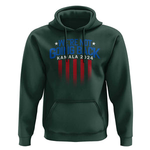 Harris Supporter Hoodie We Are Not Going Back Kamala 2024 TS09 Dark Forest Green Print Your Wear