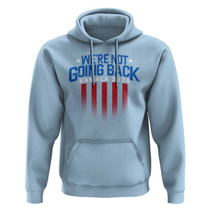 Harris Supporter Hoodie We Are Not Going Back Kamala 2024 TS09 Light Blue Print Your Wear