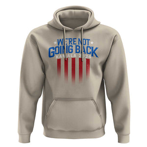 Harris Supporter Hoodie We Are Not Going Back Kamala 2024 TS09 Sand Print Your Wear