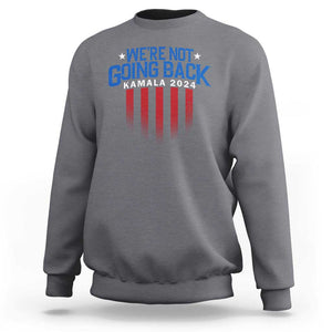 Harris Supporter Sweatshirt We Are Not Going Back Kamala 2024 TS09 Charcoal Print Your Wear