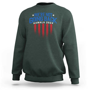 Harris Supporter Sweatshirt We Are Not Going Back Kamala 2024 TS09 Dark Forest Green Print Your Wear