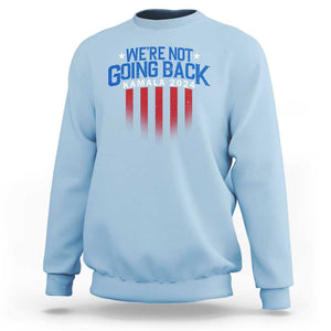 Harris Supporter Sweatshirt We Are Not Going Back Kamala 2024 TS09 Light Blue Print Your Wear