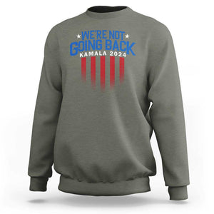 Harris Supporter Sweatshirt We Are Not Going Back Kamala 2024 TS09 Military Green Print Your Wear