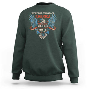 Harris Walz 2024 Sweatshirt America Eagle We're Not Going Back Kamala Support TS09 Dark Forest Green Print Your Wear