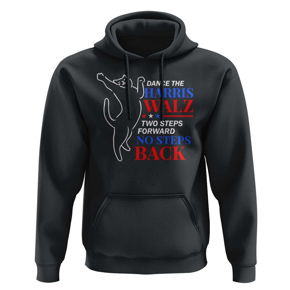 Funny Dance The Harris Walz 2024 Hoodie Two Steps Forward No Steps Back We're Not Going Back Kamala Support TS09 Black Print Your Wear