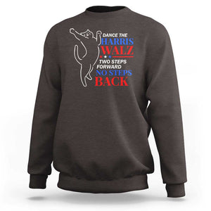 Funny Dance The Harris Walz 2024 Sweatshirt Two Steps Forward No Steps Back We're Not Going Back Kamala Support TS09 Dark Chocolate Print Your Wear