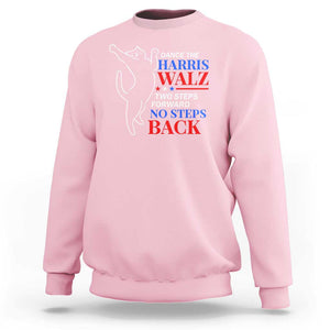 Funny Dance The Harris Walz 2024 Sweatshirt Two Steps Forward No Steps Back We're Not Going Back Kamala Support TS09 Light Pink Print Your Wear