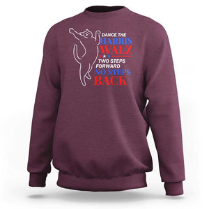 Funny Dance The Harris Walz 2024 Sweatshirt Two Steps Forward No Steps Back We're Not Going Back Kamala Support TS09 Maroon Print Your Wear