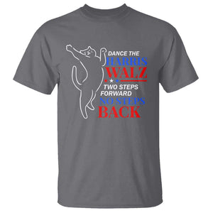 Funny Dance The Harris Walz 2024 T Shirt Two Steps Forward No Steps Back We're Not Going Back Kamala Support TS09 Charcoal Print Your Wear