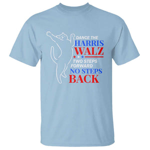 Funny Dance The Harris Walz 2024 T Shirt Two Steps Forward No Steps Back We're Not Going Back Kamala Support TS09 Light Blue Print Your Wear