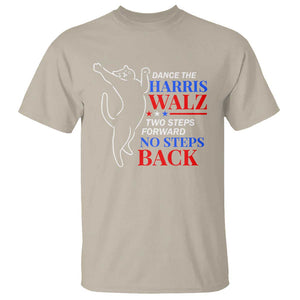 Funny Dance The Harris Walz 2024 T Shirt Two Steps Forward No Steps Back We're Not Going Back Kamala Support TS09 Sand Print Your Wear