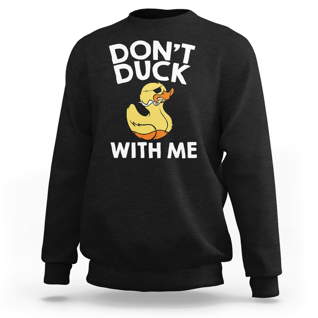 Don't Duck With Me Funny Rubber Ducks Sweatshirt TS09 Black Printyourwear