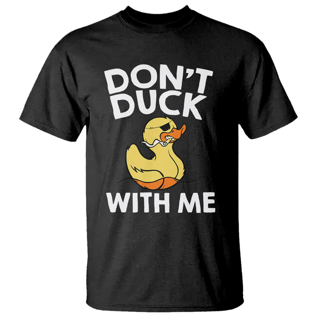 Don't Duck With Me Funny Rubber Ducks T Shirt TS09 Black Printyourwear