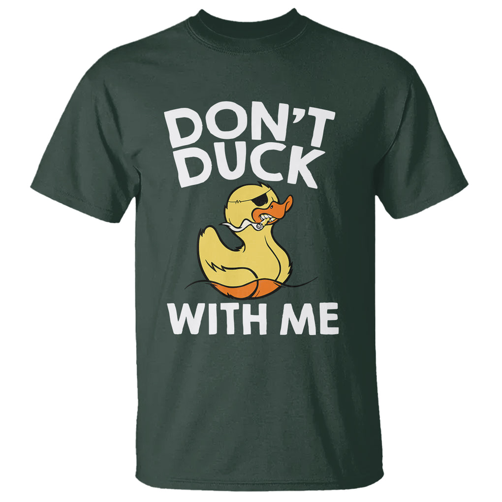 Don't Duck With Me Funny Rubber Ducks T Shirt Ts09 Dark Forest Green 